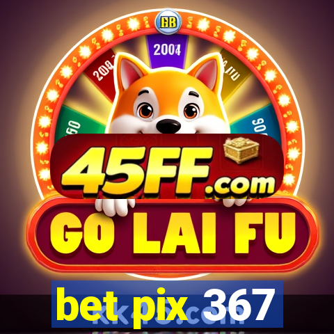 bet pix 367